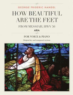 How Beautiful Are the Feet: Aria from Messiah, HWV 56, For Medium, High and Low Voices 1