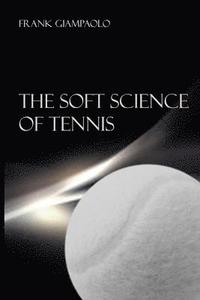 bokomslag The Soft Science of Tennis
