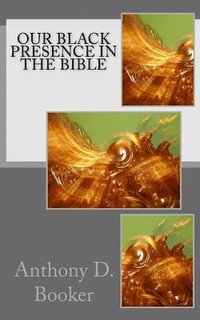 bokomslag Our Black Presence In The Bible