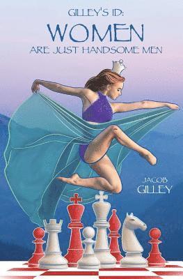 Jacob Gilley - Gilley's Id: Women Are Just Handsome Men, Häftad