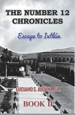 The Number 12 Chronicles: Escape to Ixtlan 1