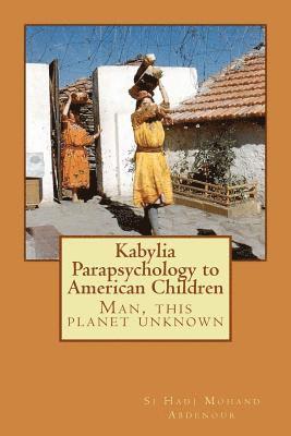 Si Hadj Mohand Abdenour - Kabylia Parapsychology to American Children: Man, this planet unknown, Häftad