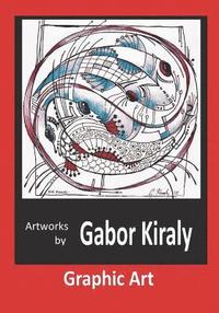 bokomslag Artworks by Gabor Kiraly: Graphic Art