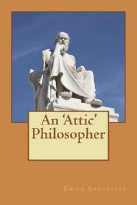 bokomslag An 'Attic' Philosopher