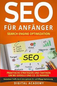 bokomslag SEO für Anfänger: Search Engine Optimization. Praktische Strategien und Taktiken um bei Google und Co. zu ranken. Kostenloser Traffic du