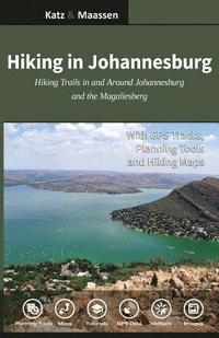 bokomslag Hiking in Johannesburg: Hiking Trails in and Around Johannesburg and the Magaliesberg