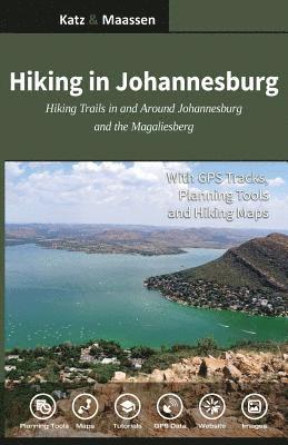 Janet F. Katz, Martin Smit - Hiking in Johannesburg: Hiking Trails in and Around Johannesburg and the Magaliesberg, Häftad