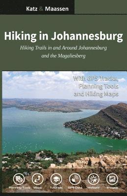 Hiking in Johannesburg: Hiking Trails in and Around Johannesburg and the Magaliesberg 1