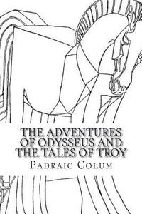 bokomslag The Adventures of Odysseus and The Tales of Troy