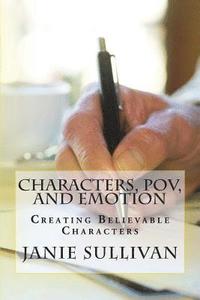 bokomslag Characters, POV, and Emotion: Creating Believable Characters (Revised)