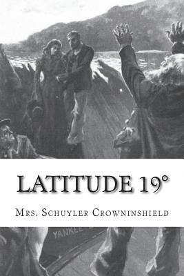 Latitude 19°: A Romance of the West Indies in the Year of Our Lord Eighteen Hundred and Twenty 1