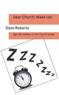 bokomslag Dear Church: Wake up!: Issues facing the Church today
