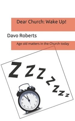 Dear Church: Wake up!: Issues facing the Church today 1