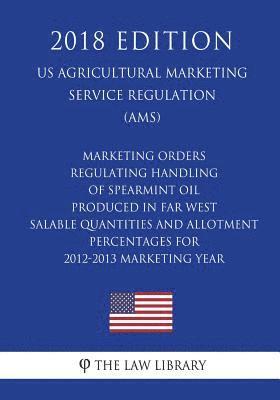 Marketing Orders Regulating Handling of Spearmint Oil Produced in Far West - Salable Quantities and Allotment Percentages for 2012-2013 Marketing Year 1