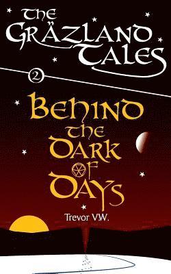 Behind the Dark of Days: The Gräzland Tales: Book 2 1