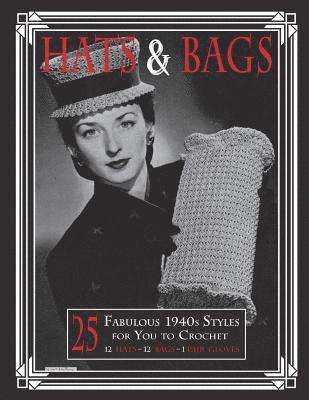 bokomslag Hats & Bags: 25 Fabulous 1940s Fashions for You to Crochet