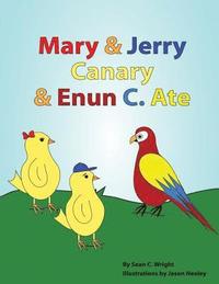 bokomslag Mary & Jerry Canary & Enun C. Ate