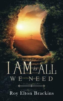 I AM Is ALL We Need 1