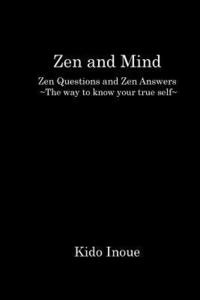 bokomslag Mind and Zen: Zen Questions and Zen Answers The way to know your true self