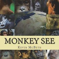 bokomslag Monkey See: a story of global proportion
