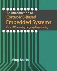 bokomslag An Introduction to Cortex-M0-Based Embedded Systems: Cortex-M0 Assembly Language Programming