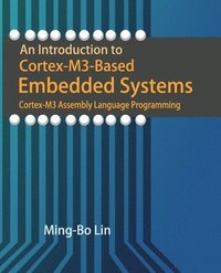 bokomslag An Introduction to Cortex-M3-Based Embedded Systems: Cortex-M3 Assembly Language Programming