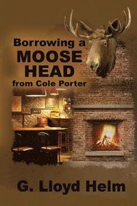 bokomslag Borrowing a Moose Head from Cole Porter