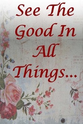 See The Good In All Things: Be Positive, Confident and Motivated 1