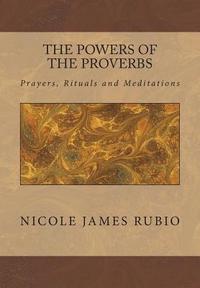 bokomslag The Powers of the Proverbs: Prayers, Rituals and Meditations