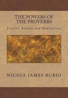 The Powers of the Proverbs: Prayers, Rituals and Meditations 1