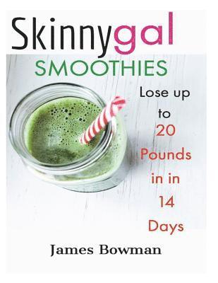 James Bowman - Skinny Gal: Lose up to 20 Pounds in 14 Days, Häftad. Tillgänglighet: Lägg i varukorg