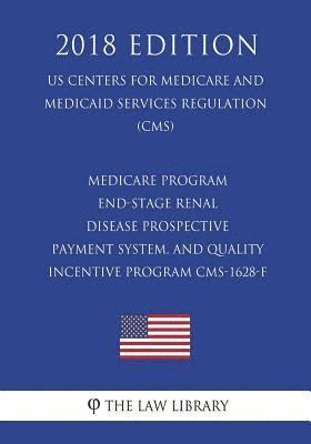 Medicare Program - End-Stage Renal Disease Prospective Payment System, and Quality Incentive Program CMS-1628-F (US Centers for Medicare and Medicaid 1