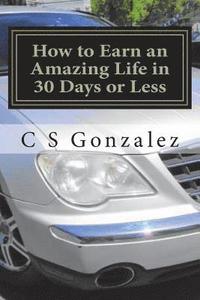 bokomslag How to Earn an Amazing Life in 30 Days or Less: Goal Oriented Behavior
