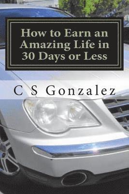 How to Earn an Amazing Life in 30 Days or Less: Goal Oriented Behavior 1