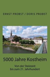bokomslag 5000 Jahre Kostheim: Von der Steinzeit bis zum 21. Jahrhundert