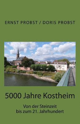 5000 Jahre Kostheim: Von der Steinzeit bis zum 21. Jahrhundert 1