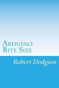 bokomslag Arduino Bite Size: Starter Handbook & Reference