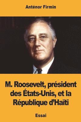 Anténor Firmin - M. Roosevelt, président des États-Unis, et la République d'Haïti, Häftad. Tillgänglighet: Lägg i varukorg