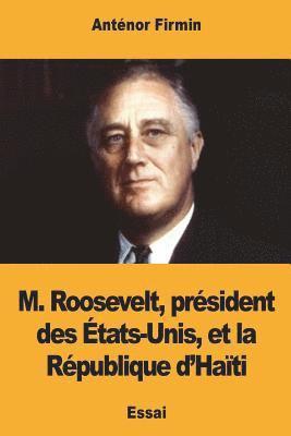 M. Roosevelt, président des États-Unis, et la République d'Haïti 1