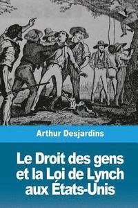 bokomslag Le Droit des gens et la Loi de Lynch aux États-Unis