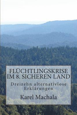 bokomslag Flüchtlingskrise im 8. sicheren Land: Dreizehn alternativlose Erklärungen