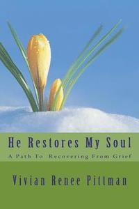 bokomslag He Restores My Soul: : A Path to Recovering from Grief