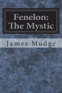 bokomslag Fenelon: The Mystic