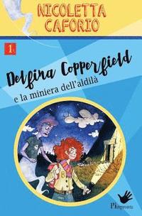 bokomslag Delfina Copperfield e la miniera dell'aldilà