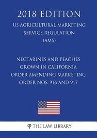 bokomslag Nectarines and Peaches Grown in California - Order Amending Marketing Order Nos. 916 and 917 (US Agricultural Marketing Service Regulation) (AMS) (201