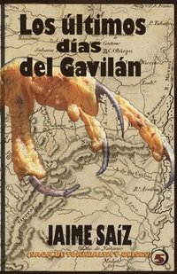 bokomslag Los ultimos dias del Gavilan: 5ta saga de Torrealta y Ulises