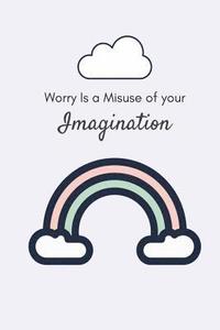 bokomslag Worry is a Misuse of Your Imagination