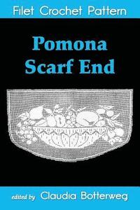 bokomslag Pomona Scarf End Filet Crochet Pattern: Complete Instructions and Chart