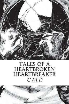 Tales of a Heartbroken Heartbreaker 1