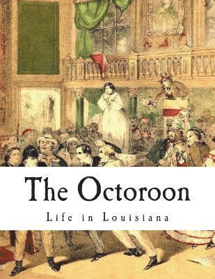 bokomslag The Octoroon: Life in Louisiana